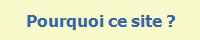 Pourquoi ce site ?